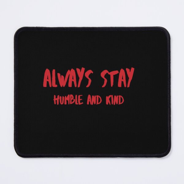 Item preview, Always stay humble and kind designed and sold by Tshirtpedia.