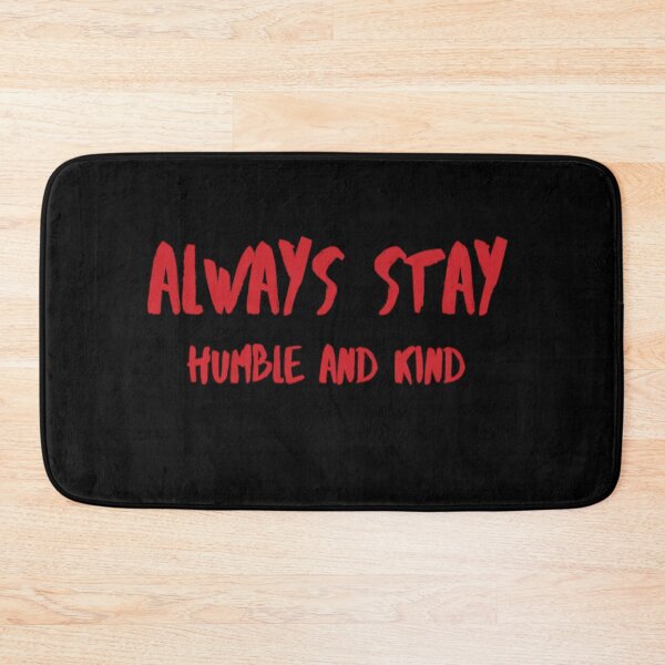 Item preview, Always stay humble and kind designed and sold by Tshirtpedia.