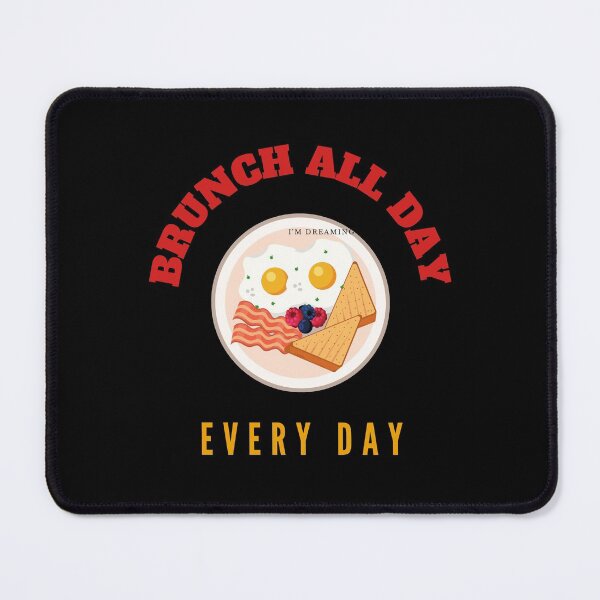 Artikelvorschau, Jeden Tag den ganzen Tag Brunch entworfen und verkauft von Phoenix-27.