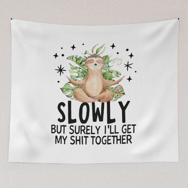 Item preview, Sloth Slowly But Surely I'Ll Get My Shit Together designed and sold by Ivanc3.