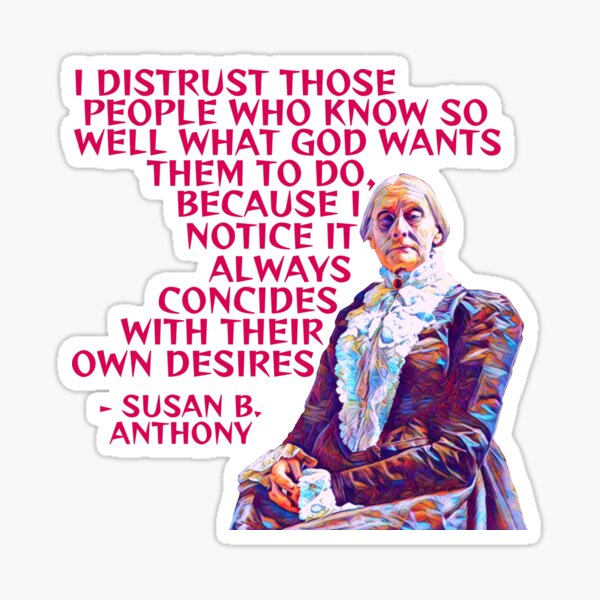 Vista previa del artículo con la obra «Susan B. Anthony - Desconfío de las personas que saben tan bien lo que Dios quiere que hagan», diseñado y vendido por couragetoday.