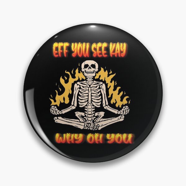 Item preview, EFF YOU SEE KAY WHY OH YOU MEDITATING YOGA SKELETON ON FIRE - FUNNY SARCASTIC JOKE QUOTE designed and sold by PhillDaPhlava.