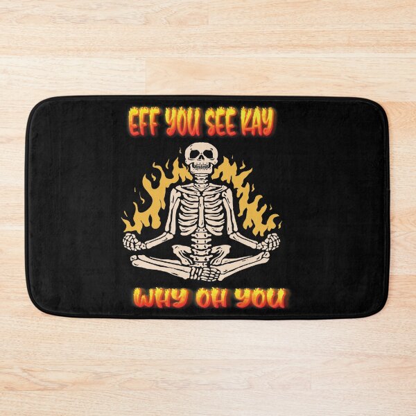 Item preview, EFF YOU SEE KAY WHY OH YOU MEDITATING YOGA SKELETON ON FIRE - FUNNY SARCASTIC JOKE QUOTE designed and sold by PhillDaPhlava.