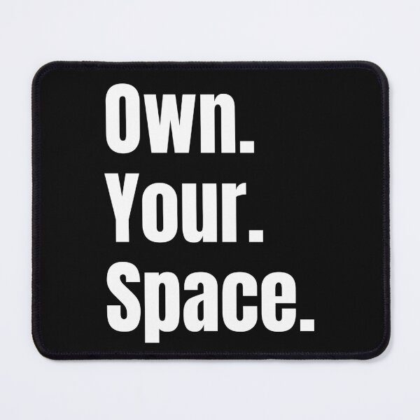 Item preview, Own Your Space. Text only design. Lower case. designed and sold by JellyBeenzz.