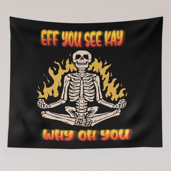 Item preview, EFF YOU SEE KAY WHY OH YOU MEDITATING YOGA SKELETON ON FIRE - FUNNY SARCASTIC JOKE QUOTE designed and sold by PhillDaPhlava.