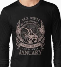 All men are created equal but only the best are born in January Long Sleeve T-Shirt