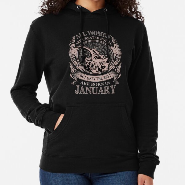 All Women are created equal but only the best are born in January Lightweight Hoodie
