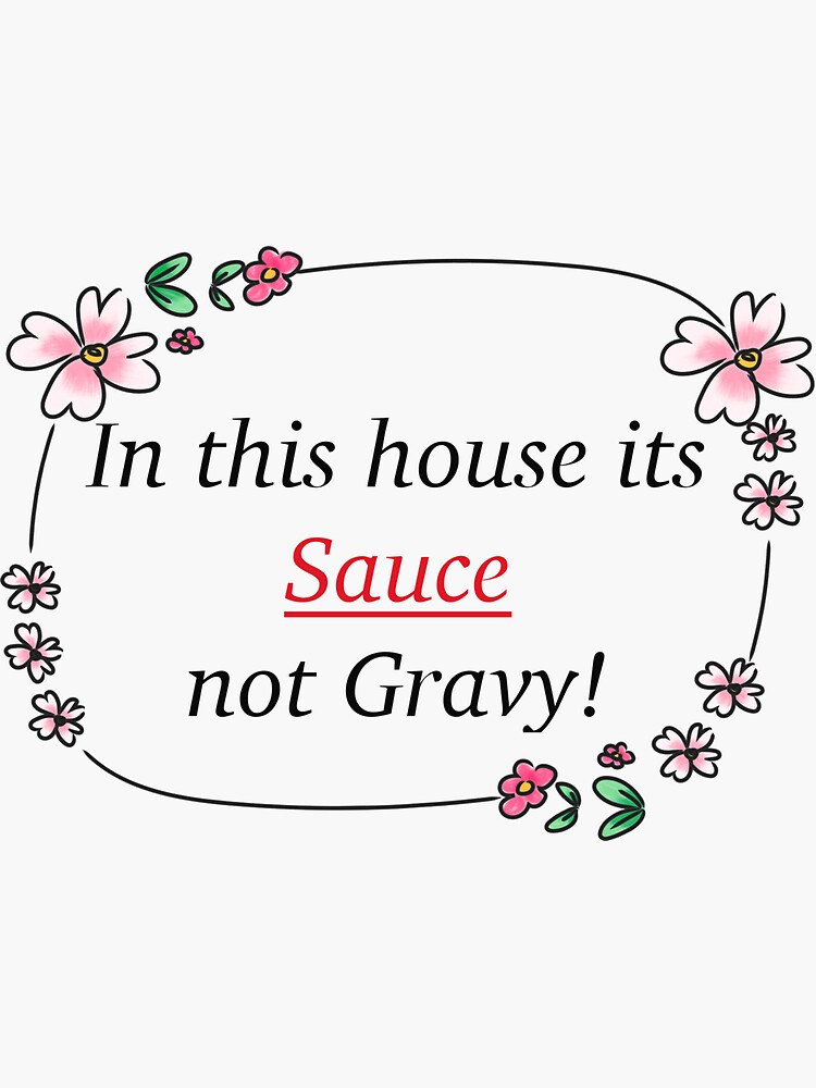 Artwork view, In this house its Sauce not gravy! designed and sold by ItaliaStore