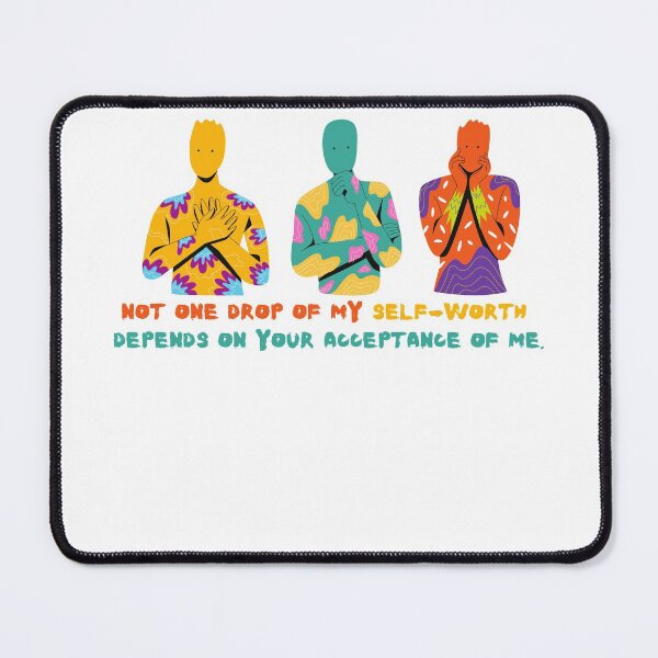 Item preview, Not one drop of my self-worth depends on your acceptance of me designed and sold by Boleirov.