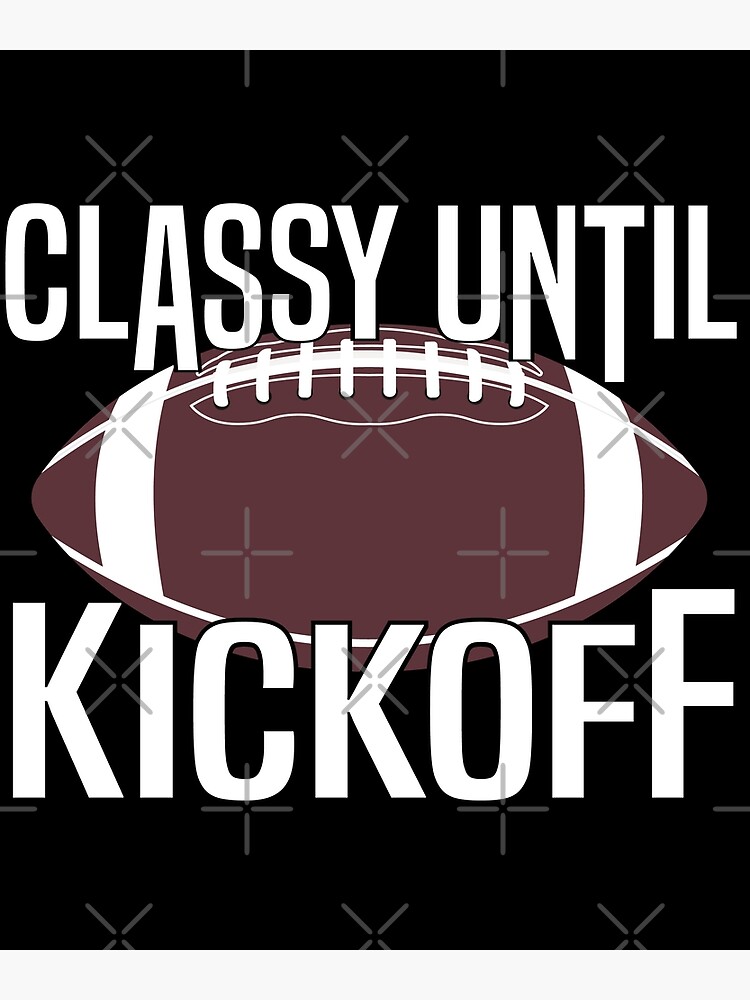 Football Classy Until Kickoff Mom Shirts Classy Until Kickoff Shirt  Football T-Shirt Football Tees Sports Shirts Mom Football Shirt Unisex Funny  T-Shirts  Essential T-Shirt for Sale by catchyology