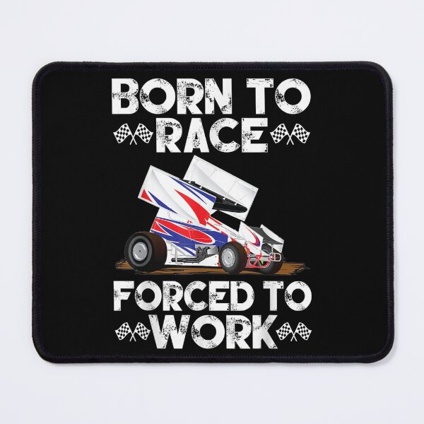 Item preview, Dirt Track Racing Born To Race Forced To Work Sprint Car designed and sold by maudean.