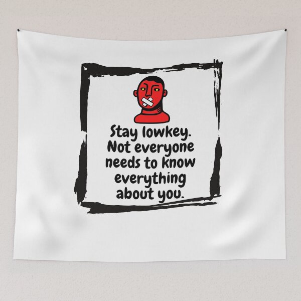 Item preview, Stay lowkey Not everyone needs to know everything about you designed and sold by Boleirov.