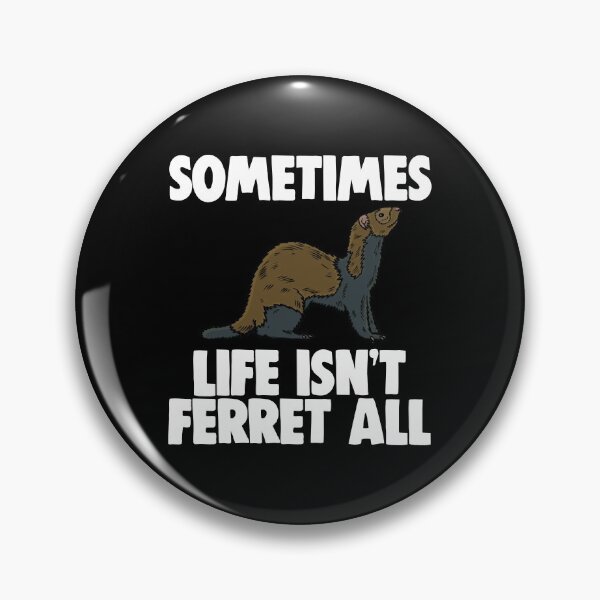 Item preview, Sometimes Life Isn't Ferret All designed and sold by Bendthetrend.
