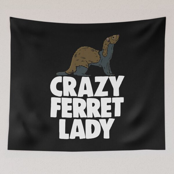 Item preview, Crazy Ferret Lady designed and sold by Bendthetrend.