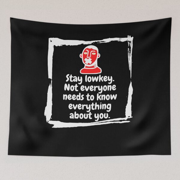 Item preview, Stay lowkey Not everyone needs to know everything about you designed and sold by Boleirov.