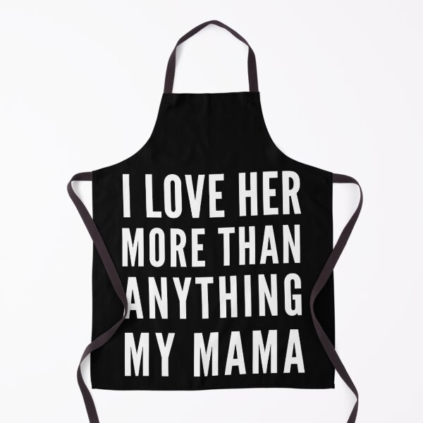 Item preview, I Love Her More Than Anything My Mama designed and sold by Club7Studios.