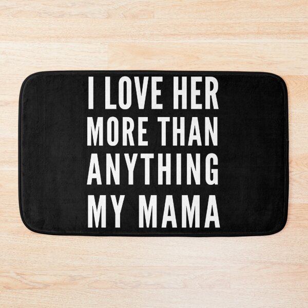 Item preview, I Love Her More Than Anything My Mama designed and sold by Club7Studios.