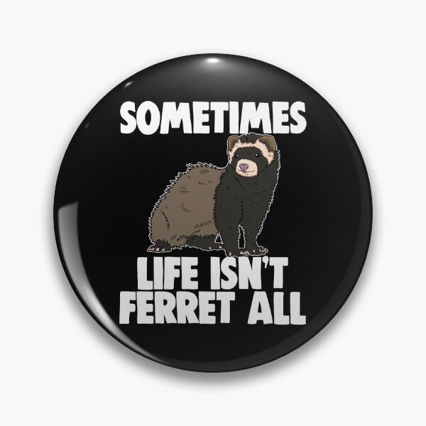Item preview, Sometimes Life Isn't Ferret All designed and sold by Bendthetrend.