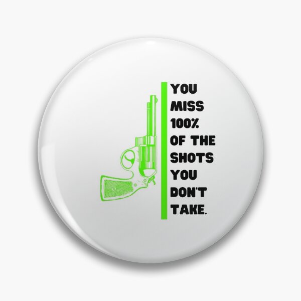 Item preview, You miss 100% of the shots you don't take designed and sold by Boleirov.