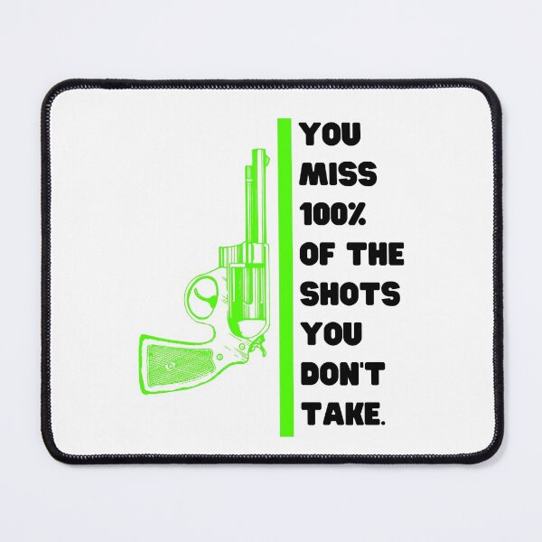 Item preview, You miss 100% of the shots you don't take designed and sold by Boleirov.