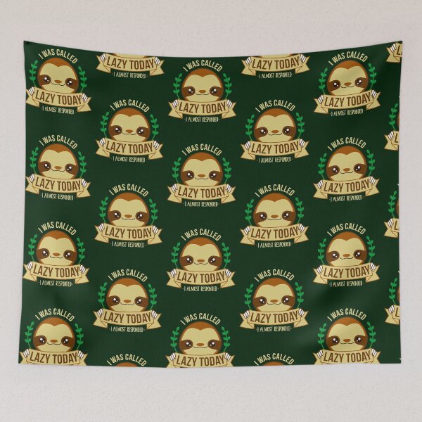 Item preview, Sloth - I Was Called Lazy Today I Almost Responded designed and sold by VomHaus.