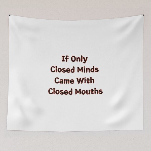 Item preview, If Only Closed Minds Came With Closed Mouths designed and sold by SPYG.