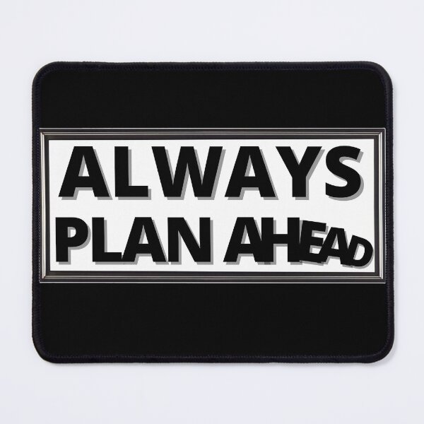 Item preview, ALWAYS PLAN AHEAD funny designed and sold by KingsManKind.