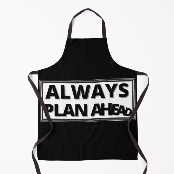 Item preview, ALWAYS PLAN AHEAD funny designed and sold by KingsManKind.