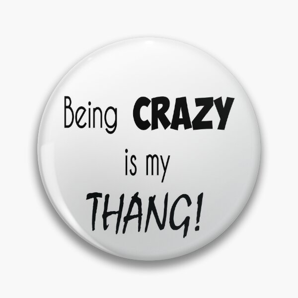 Item preview, 'Being crazy is my thang!' designed and sold by smokin-prints.