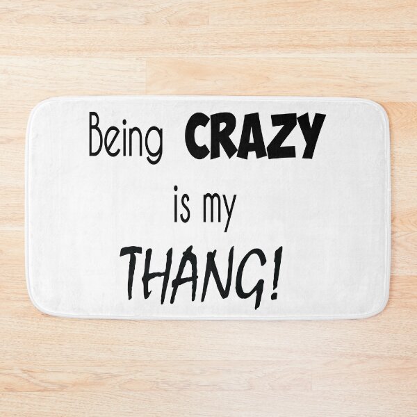 Item preview, 'Being crazy is my thang!' designed and sold by smokin-prints.