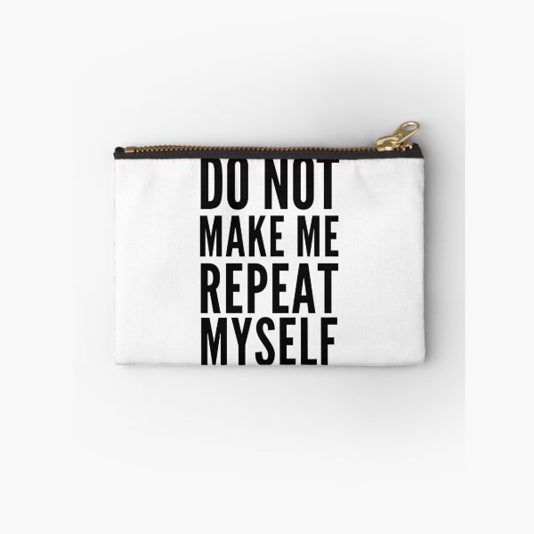 Item preview, Dont Make Me Repeat Myself designed and sold by Club7Studios.