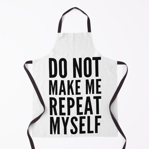Item preview, Dont Make Me Repeat Myself designed and sold by Club7Studios.