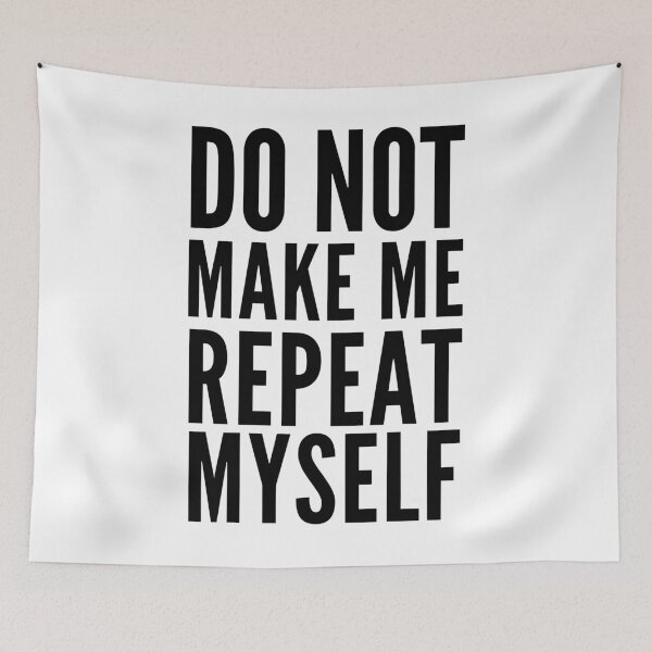 Item preview, Dont Make Me Repeat Myself designed and sold by Club7Studios.