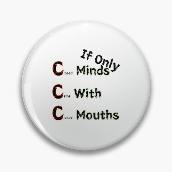 Item preview, If Only Closed Minds Came With Closed Mouths designed and sold by SPYG.