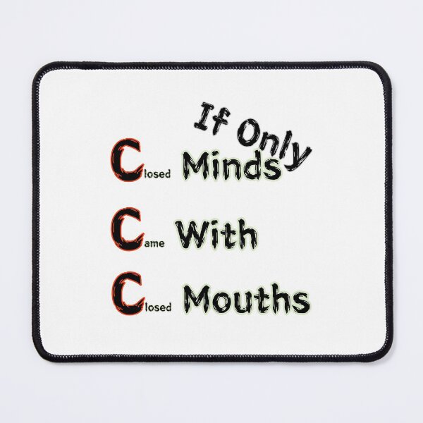Item preview, If Only Closed Minds Came With Closed Mouths designed and sold by SPYG.