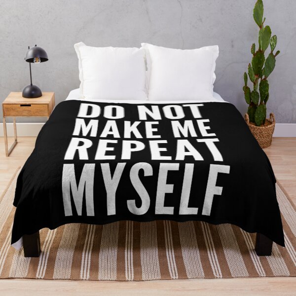 Item preview, Dont Make Me Repeat Myself designed and sold by Club7Studios.
