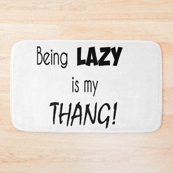 Item preview, 'Being lazy is my thang!' designed and sold by smokin-prints.