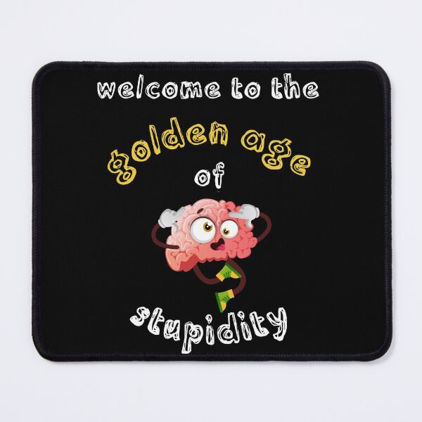 Item preview, Welcome To The Golden Age Of Stupidity Brain Clipart In Black designed and sold by LuckyKermit.