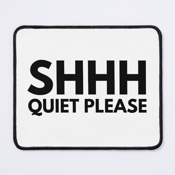 Item preview, SHHH Quiet Please designed and sold by OutofFocusShop.
