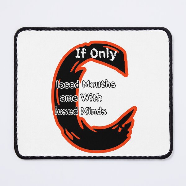 Item preview, If Only Closed Minds Came With Closed Mouths designed and sold by SPYG.