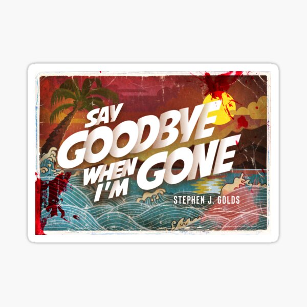 Item preview, Say Goodbye designed and sold by RedDogPress.