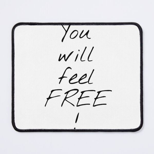 Item preview, You Will Feel Free! designed and sold by KHOS.