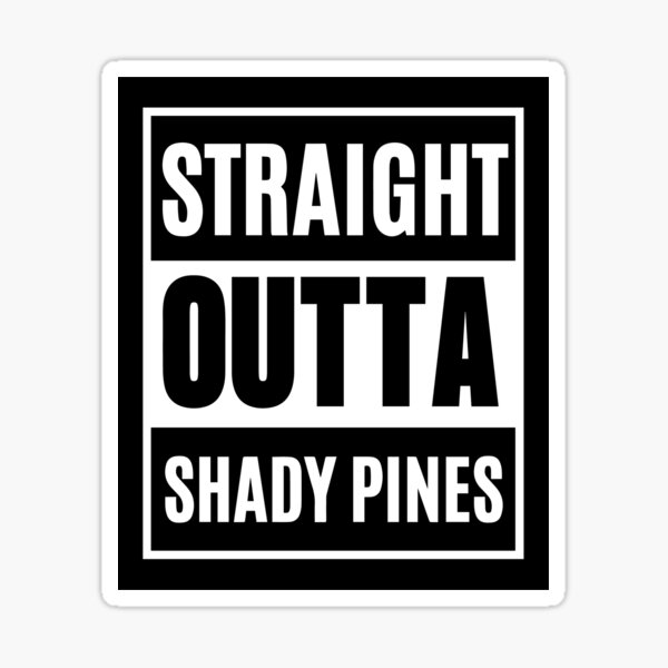 Straight Outta Shady Pines Sticker