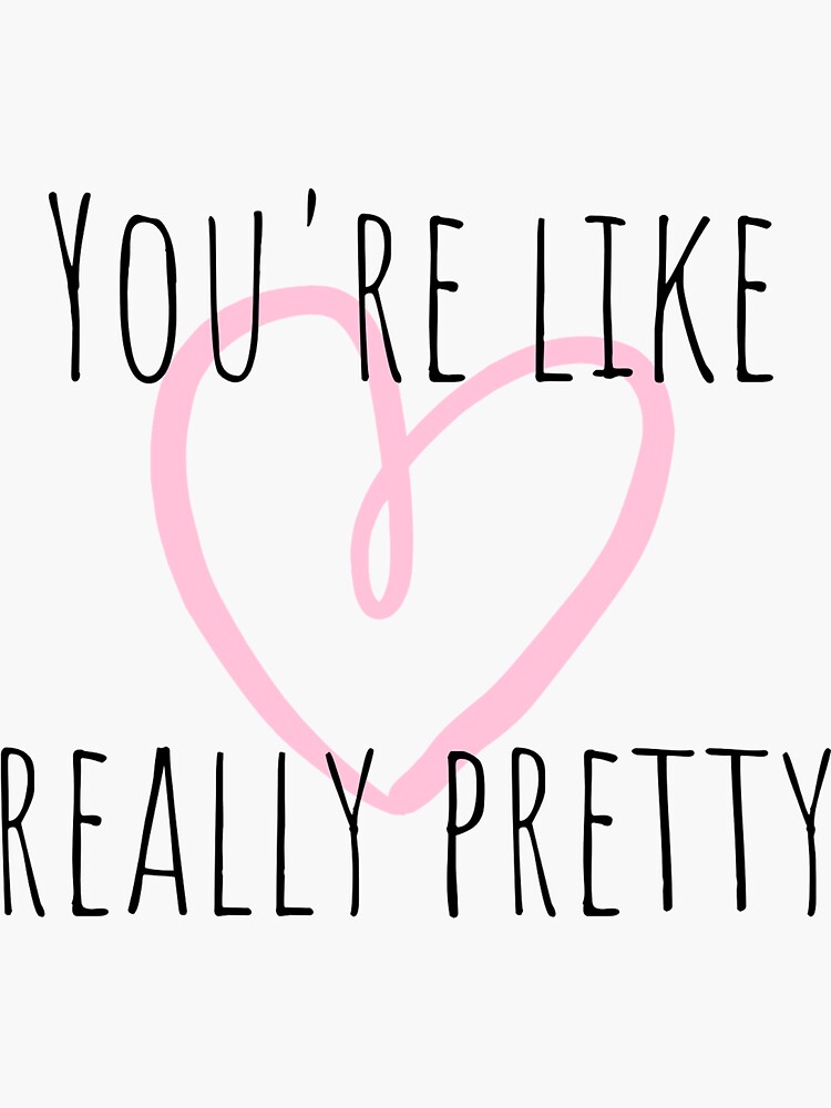 you-re-like-really-pretty-mean-girls-quote-sticker-by-thefinishedswan