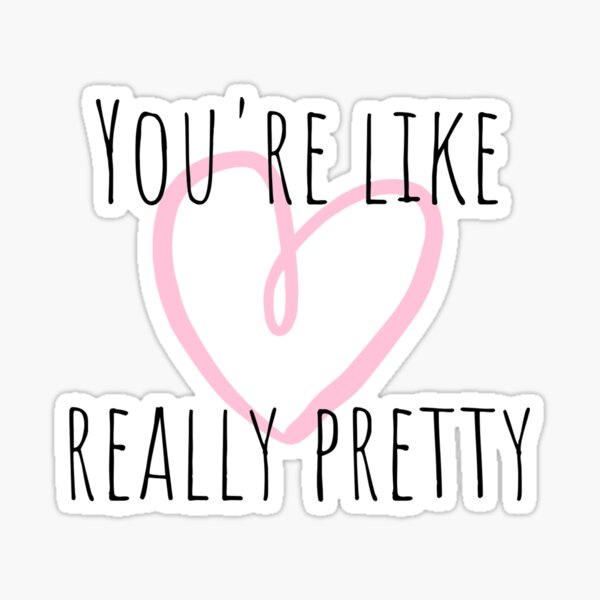 Youre Like Really Pretty Mean Girls Quote Sticker By Thefinishedswan