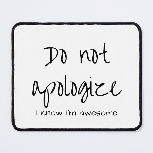 Item preview, Do not apologize - Sarcastic witty design designed and sold by Witfulwisdom.