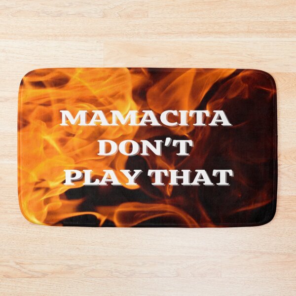 Item preview, Mamacita Don't Play That designed and sold by Write-to-Rebel.