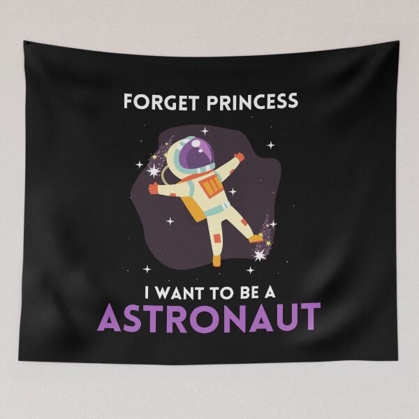 Item preview, Forget Princess I Want To Be An Astronaut designed and sold by chloeinca.