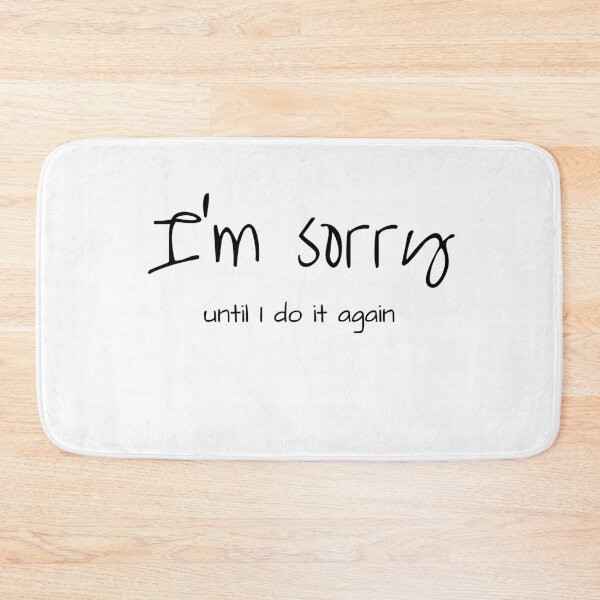 Item preview, I'm Sorry Until I do it again - Sarcastic witty design designed and sold by Witfulwisdom.