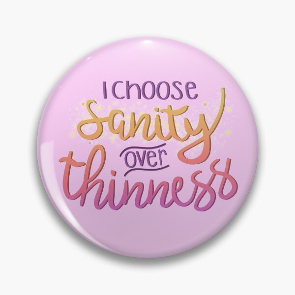 Item preview, I Choose Sanity Over Thinness designed and sold by Darcy Howell.